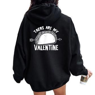 Tacos Are My Valentine Valentines Anti Sarcastic Humor Women Oversized Hoodie Back Print - Thegiftio UK
