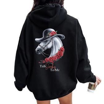 Talk Derby To Me Horse Racing Lover Derby Day Women Oversized Hoodie Back Print - Seseable