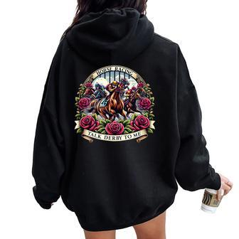Talk Derby To Me Horse Racing Racehorses Women Oversized Hoodie Back Print - Seseable