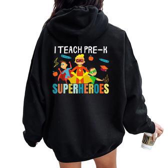 I Teach Pre K Superheroes Kindergarten Teacher Women Oversized Hoodie Back Print - Monsterry AU