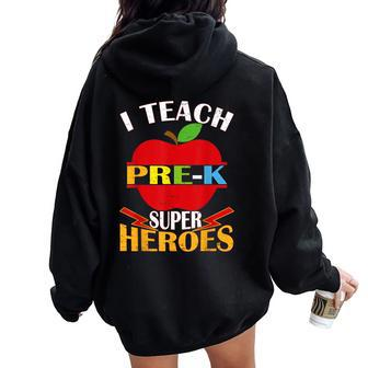 I Teach Prek Superheroes Back To School Teacher Appreciation Women Oversized Hoodie Back Print - Monsterry UK