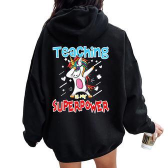 Teaching Is My Super Power For Teacher Unicorn Women Oversized Hoodie Back Print - Monsterry AU