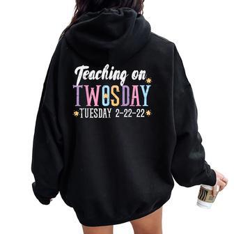 Teaching On Twosday Tuesday 2-22-22 Twos Day Teacher Women Women Oversized Hoodie Back Print - Monsterry CA