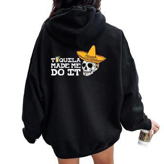 Tequila Made Me Do It Drinking Drunk Women Oversized Hoodie Back Print - Monsterry