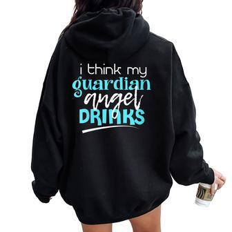 I Think My Guardian Angel Drinks Sarcastic Memes Women Oversized Hoodie Back Print - Monsterry DE