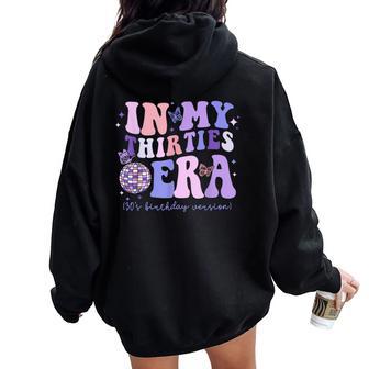 In My Thirties Era 30'S Birthday Version Groovy Retro Women Oversized Hoodie Back Print - Seseable