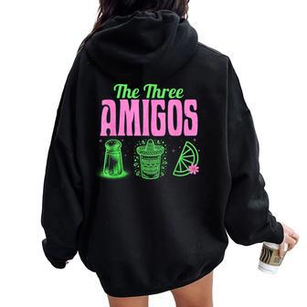 The Three Amigos Cinco De Mayo Drinking Tequila Party Fiesta Women Oversized Hoodie Back Print | Mazezy
