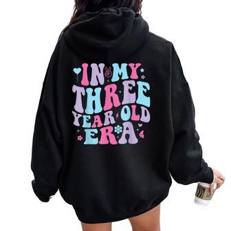 In My Three Year Old Era Girl Six 3 Years Old Birthday 3Rd Women Oversized Hoodie Back Print - Thegiftio UK