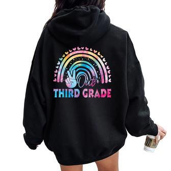 Tie Dye Peace Out 3Rd Grade Last Day Of School Third Grade Women Oversized Hoodie Back Print - Monsterry CA