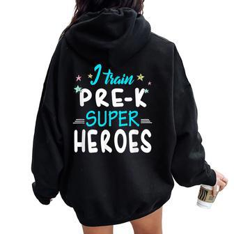 I Train Pre K Superheroes Teacher Team T Women Oversized Hoodie Back Print - Monsterry AU