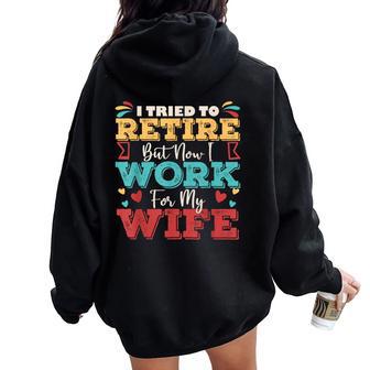 I Tried To Retire But Now I Work For My Wife Retro Vintage Women Oversized Hoodie Back Print - Thegiftio UK
