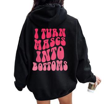 I Turn Masks Into Bottoms Groovy I Turn Mascs Into Bottoms Women Oversized Hoodie Back Print - Monsterry AU
