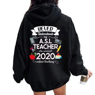 Never Underestimate An Asl Teacher Who Survived 2020 Women Oversized Hoodie Back Print | Mazezy