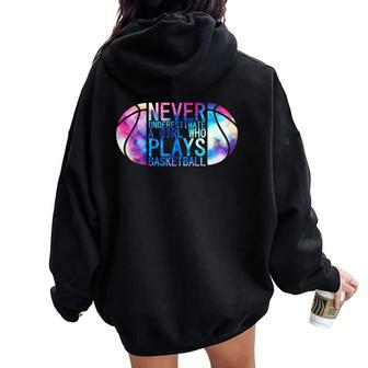 Never Underestimate A Girl Who Plays Basketball Player Cute Women Oversized Hoodie Back Print - Monsterry AU