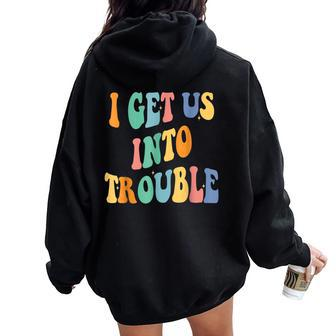 I Get Us Into Out Of Trouble Set Matching Couples Men Women Oversized Hoodie Back Print - Seseable