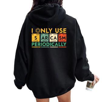 I Only Use Sarcasm Periodically Science Women Oversized Hoodie Back Print | Mazezy