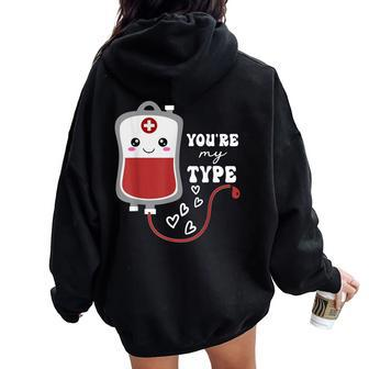 Valentine's Day Nurse You're My Type Medical Pun Blood Bank Women Oversized Hoodie Back Print | Mazezy