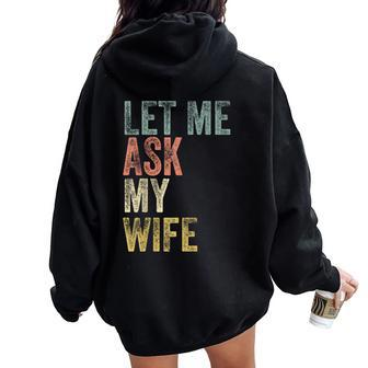 Vintage Let Me Ask My Wife Husband Couple Humor Women Oversized Hoodie Back Print - Seseable