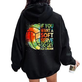 Volleyball- If You Want A Soft Serve N Girl Women Oversized Hoodie Back Print - Monsterry AU