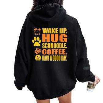 Wake Up Hug Schnoodle Coffee Pet Lover Women Oversized Hoodie Back Print | Mazezy