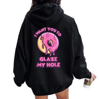 I Want You To Glaze My Hole Pink Donut Naughty Women Oversized Hoodie Back Print - Thegiftio UK