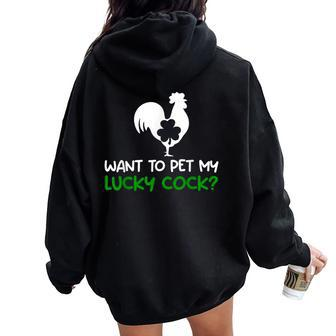 Want To Pet My Lucky Cock St Patrick's Day Chicken Pun Women Oversized Hoodie Back Print - Thegiftio UK