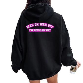 Wax On Wax Off The Detailer Way Women Women Oversized Hoodie Back Print - Monsterry CA