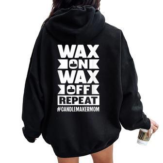 Wax On Wax Off Repeat Candle Maker Mom Women Oversized Hoodie Back Print - Monsterry AU