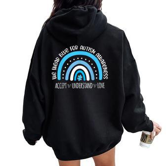We Wear Blue For Autism Awareness Cute Rainbow Autistic Women Oversized Hoodie Back Print - Monsterry AU