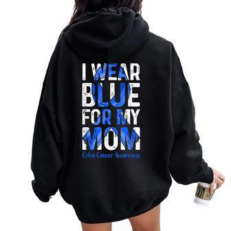 I Wear Blue For My Mom Colon Cancer Awareness Women Oversized Hoodie Back Print - Thegiftio UK