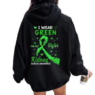 I Wear Green For My Sister Kidney Disease Awareness Women Oversized Hoodie Back Print - Monsterry