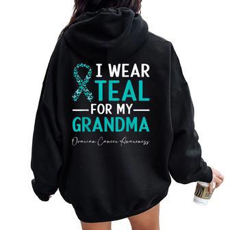 I Wear Teal For My Grandma Ovarian Cancer Awareness Women Oversized Hoodie Back Print - Seseable