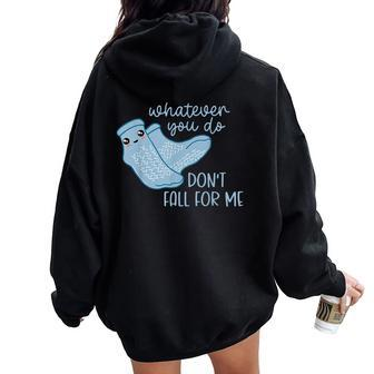 Whatever You Do Don't Fall For Me Rn Pct Cna Nurse Women Oversized Hoodie Back Print - Seseable
