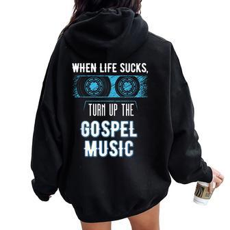 When Life Sucks Turn Up The Christian Music Gospel Women Oversized Hoodie Back Print - Monsterry