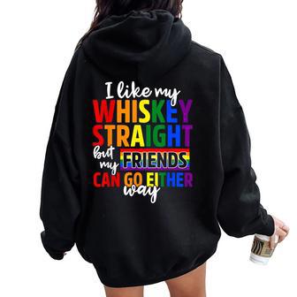 I Like My Whiskey Straight Friends Lgbt Gay Pride Proud Ally Women Oversized Hoodie Back Print - Monsterry AU