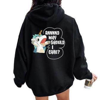 And Why Should I Care Sarcastic Unicorn Lover Women Oversized Hoodie Back Print - Seseable