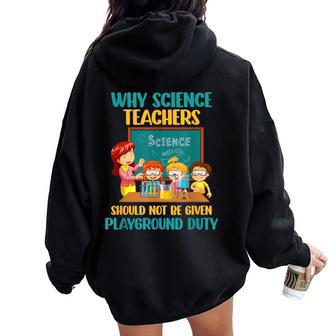 Why Science Teachers Not Given Playground Duty Women Women Oversized Hoodie Back Print - Monsterry CA