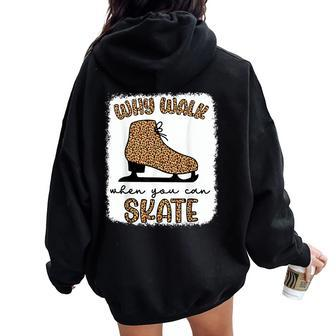 Why Walk When You Can Skate Ice Skating Figure Skater Girls Women Oversized Hoodie Back Print - Monsterry DE