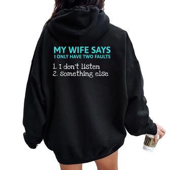 My Wife Says I Only Have Two Faults Sarcastic Husband Women Oversized Hoodie Back Print - Thegiftio UK