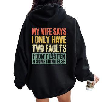 My Wife Says I Only Have Two Faults Husband Women Oversized Hoodie Back Print - Seseable