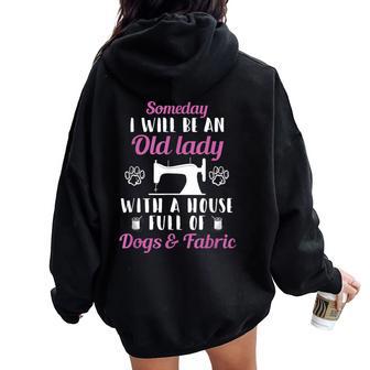 I Will Be An Old Lady With A House Full Of Dogs And Fabric Women Oversized Hoodie Back Print - Monsterry UK