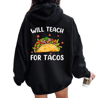 Will Teach For Tacos Cute Teacher Taco Cinco De Mayo Women Oversized Hoodie Back Print - Thegiftio UK