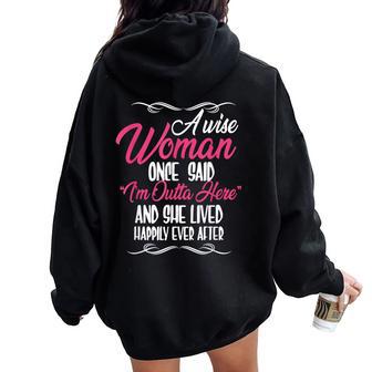 Wise Woman Said I'm Outta Here Retirement Retired Women Oversized Hoodie Back Print - Thegiftio UK