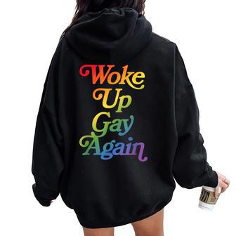 Woke Up Gay Again Sarcastic Pride Month Rainbow Women Oversized Hoodie Back Print - Monsterry
