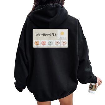 I Am Working For Summer Break Teacher Last Day Of School Women Oversized Hoodie Back Print - Seseable