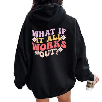 What If It All Works Out Groovy Mental Health Anxiety Women Oversized Hoodie Back Print - Monsterry