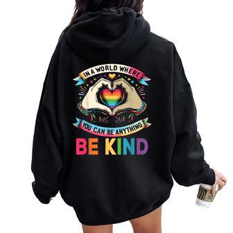 In A World Where You Can Be Anything Be Kind Gay Pride Lgbt Women Oversized Hoodie Back Print - Seseable