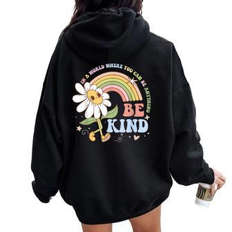 In A World Where You Can Be Anything Be Kind Kindness Women Oversized Hoodie Back Print - Monsterry