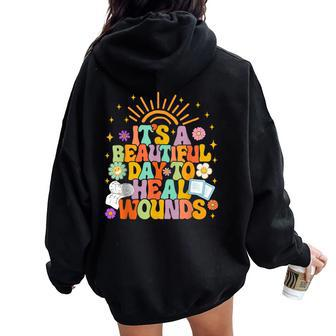Wound Care Nurse Ostomy It's Beautiful Day To Heal Wounds Women Oversized Hoodie Back Print - Monsterry AU