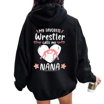 Wrestling My Favorite Wrestler Calls Me Nana Wrestle Lover Women Oversized Hoodie Back Print | Mazezy